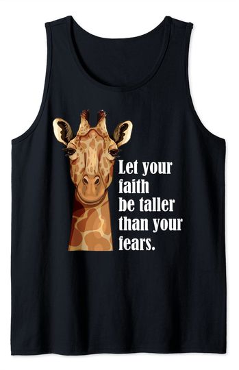 Let your faith be taller than your fears - Giraffe Tank Top