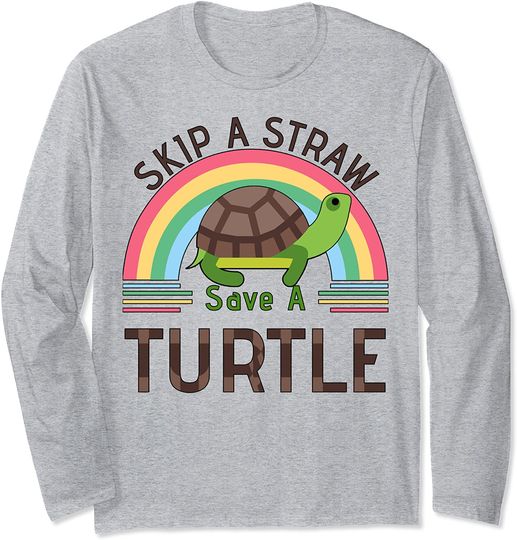 Skip A Straw Save A Turtle Long Sleeve T-Shirt