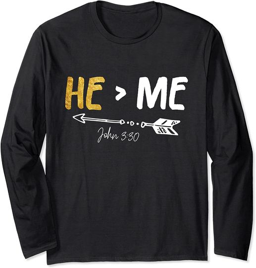 He Is Greater Than Me Long Sleeve