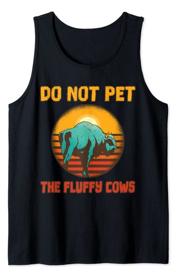 Funny Do Not Pet The Fluffy Cows Vintage Bison Tank Top