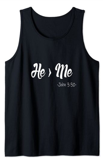 He Is Greater Than Me Jesus Christian Faith Quotes Tank Top