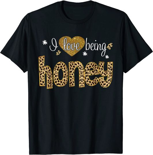 Discover Honey I Love Being Honey Leopard T-Shirt