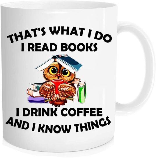That s What I Do I Read Books I Drink Coffee And I Know Things Mug