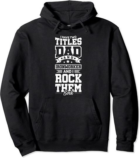 Discover I Have Two Titles Dad And Welder  And I Rock Them Both Hoodie