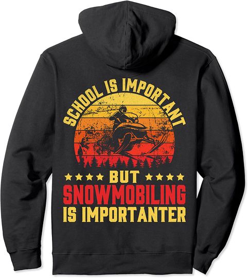 Retro School Is Important But Snowmobiling Is Importanter Pullover Hoodie