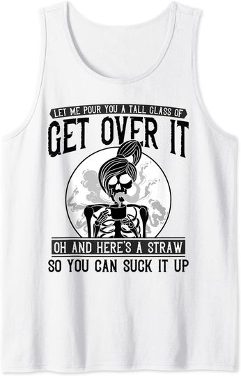 Let Me Pour You a Tall Glass of Get Over it Skeleton Coffee Tank Top