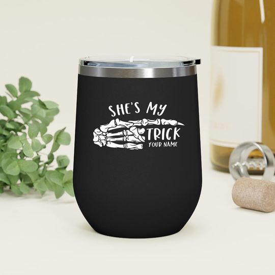 He Is My Treat, She Is My Trick, Skeleton Hand 12Oz Wine Tumbler, Halloween Spooky Season Decor