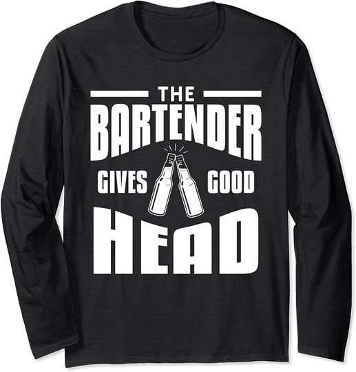 This Bartender Gives Good Head Long Sleeve