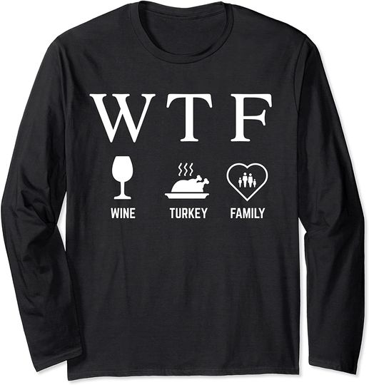 WTF Wine Turkey Family Long Sleeve
