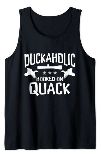 Duckaholic Hooked On Quack Funny Duck Hunting Hunter's Tank Top