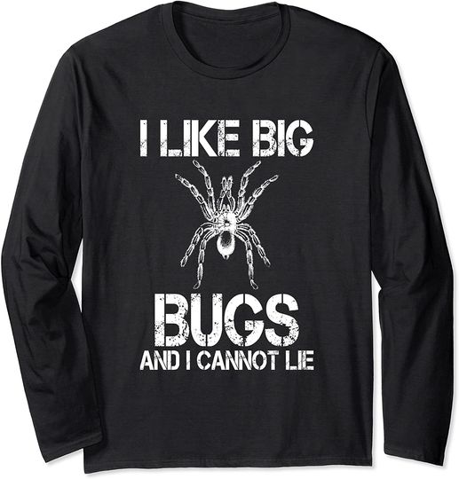 I Like Big Bugs And Cannot Lie Cool Tarantula Spider Owner Long Sleeve T-Shirt