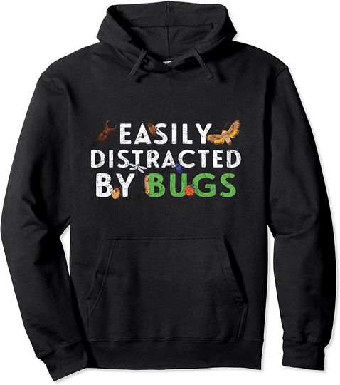 Insect Collector Easily Distracted By Bugs Entomologist Bug Pullover Hoodie