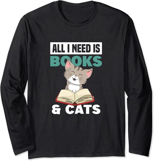 All I Need Is Books And Cats Book Obsessed Cat Mom Long Sleeve