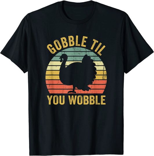 Gobble Til You Wobble Vintage Thanksgiving Turkey T-Shirt