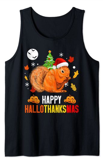Squirrel Happy Hallothanksmas Halloween Thanksgiving Xmas Tank Top