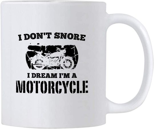 I Don't Snore I Dream I'm A Motorcycle Mug