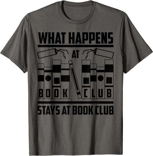 What Happens At Book Club Stay At Book Club T-Shirt