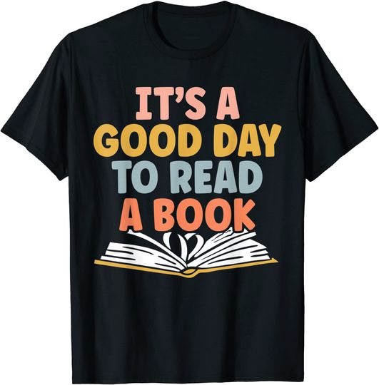It's A Good Day To Read A Book Book Club T-Shirt
