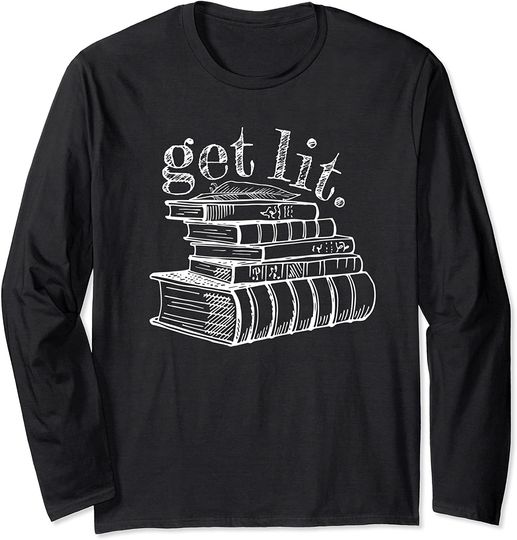 Get Lit English Major Literature Lover Books Long Sleeve