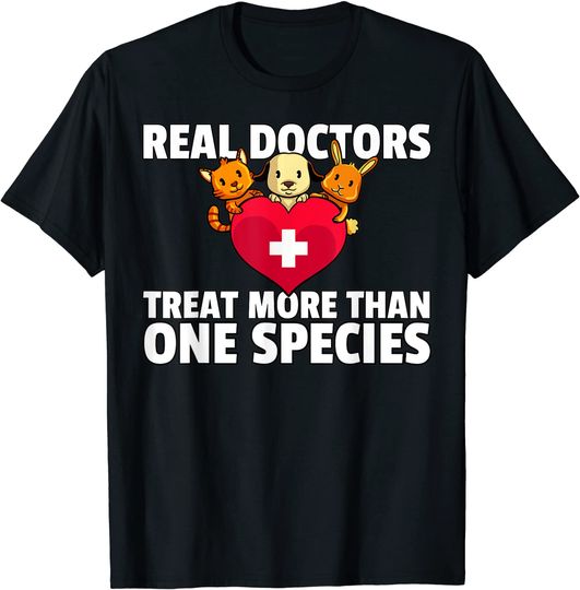Real Doctors Treat More Than One Species T-Shirt
