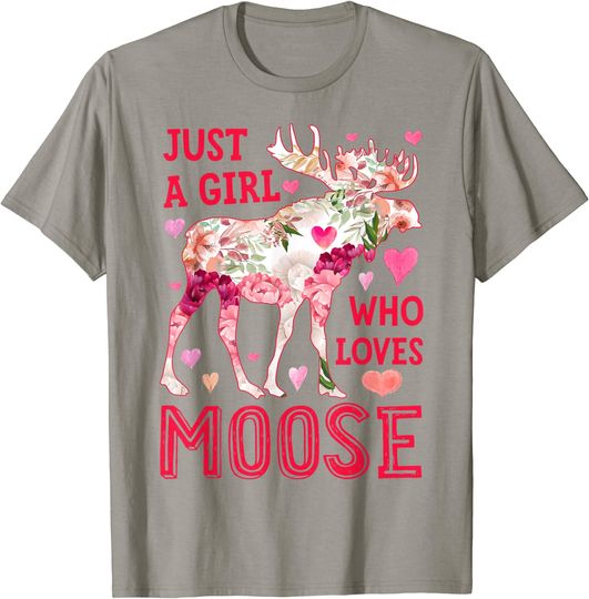 Moose Just A Girl Who Loves Elk Deer Funny Flower Floral T-Shirt