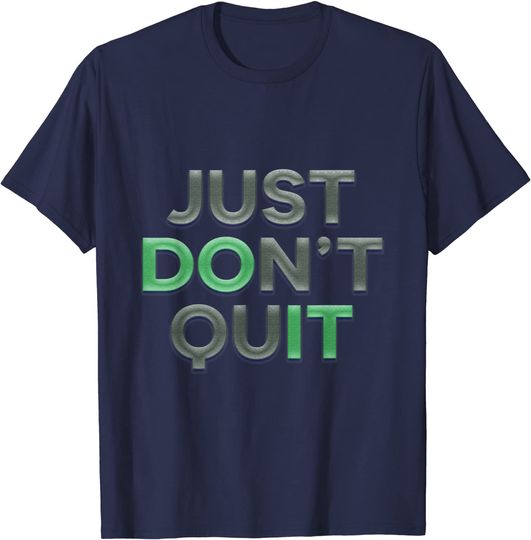 Discover Just Dont Quit / Do It! Motivational Inspirational T-Shirt