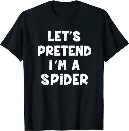 Let's Pretend I'm a Spider Funny Halloween Costume Gifts T-Shirt