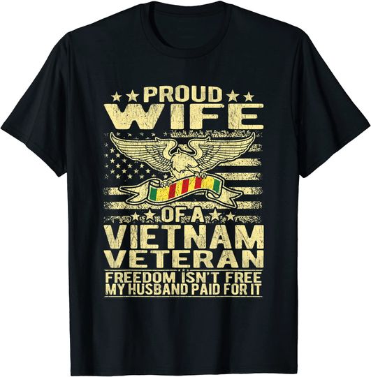Freedom Isn't Free Proud Wife Of Vietnam Veteran Spouse Gift T-Shirt