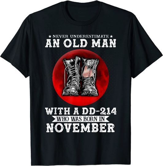Never Underestimate An Old Man With a DD-214 In November T-Shirt