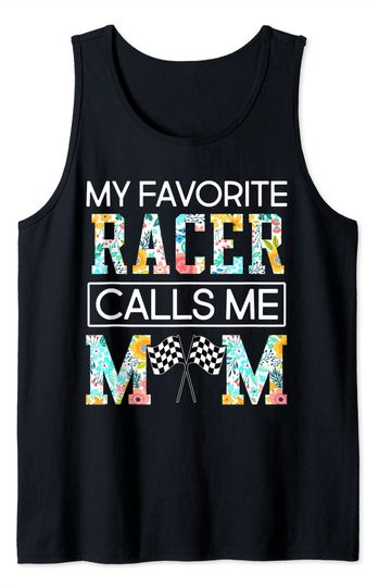My Favorite Racer Calls Me Mom-Cute Mother's Day Tank Top