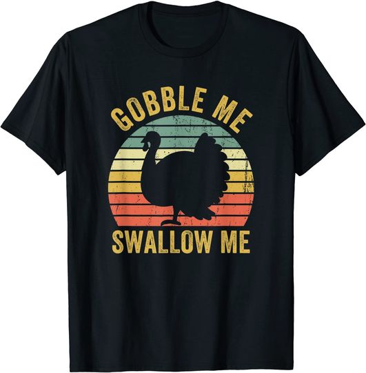 Gobble Me Swallow Funny Thanksgiving Vintage Turkey Trot T-Shirt