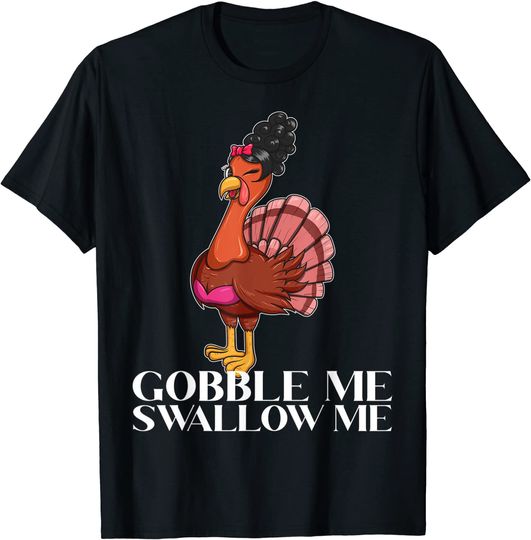 Gobble Me Swallow Me - Thanksgiving Lady Turkey WAP Lyrics T-Shirt