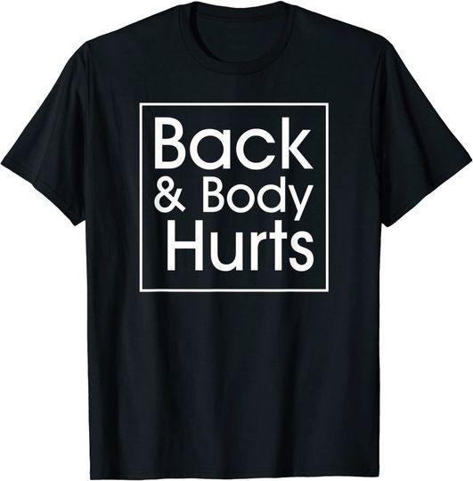 Back and Body Hurts Funny Quote Yoga Gym Workout Outfit Gift T-Shirt