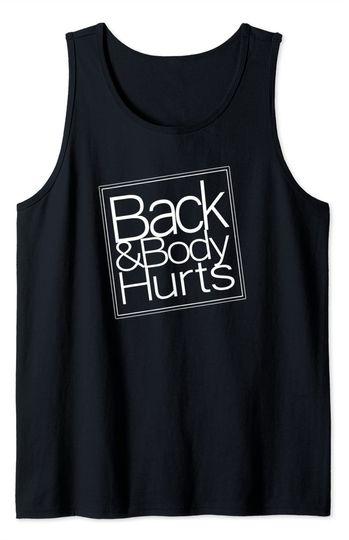 Back And Body Hurts Tank Top
