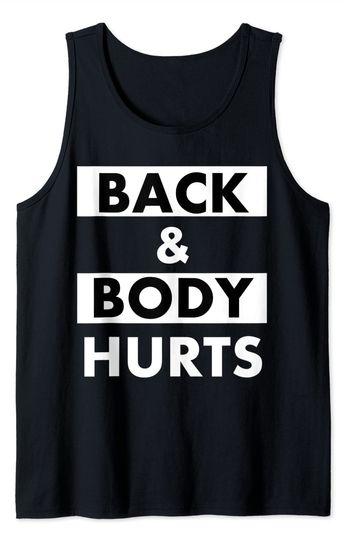 Back And Body Hurts Tank Top