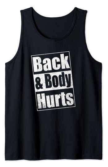 Back And Body Hurts Tank Top