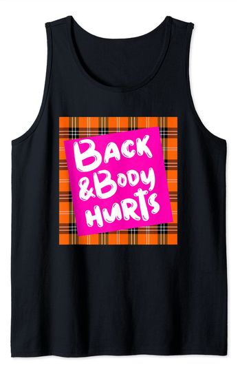 Back And Body Hurts Tank Top