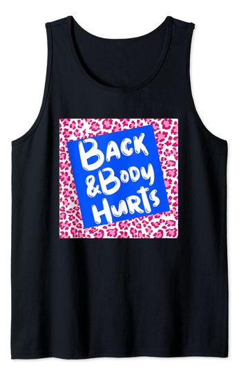 Back And Body Hurts Tank Top
