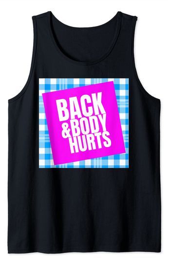 Back And Body Hurts Tank Top