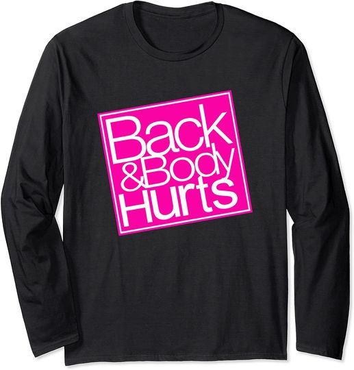 Back and Body Hurts Yoga Gym Workout Long Sleeve