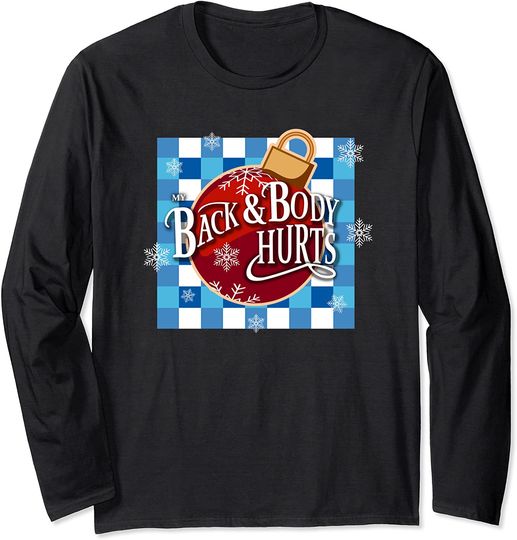 Back And Body Hurts Christmas Long Sleeve