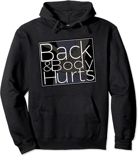 Back And Body Hurts Hoodie