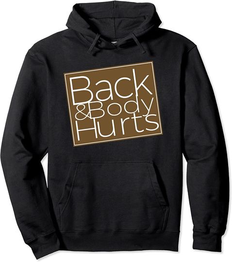 Back And Body Hurts Hoodie