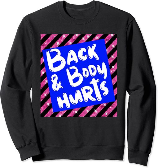 Back And Body Hurts Yoga Gym Sweatshirt