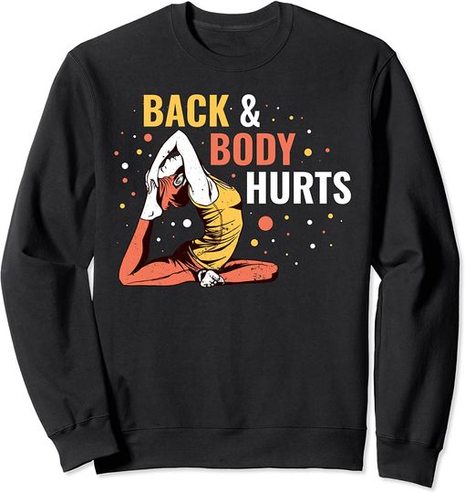 Back And Body Hurts Sweatshirt