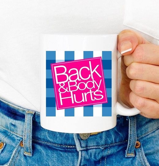 Back And Body Hurts Mug