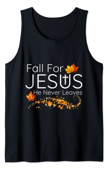 Discover Fall For God He Never Leaves Christ Tank Top
