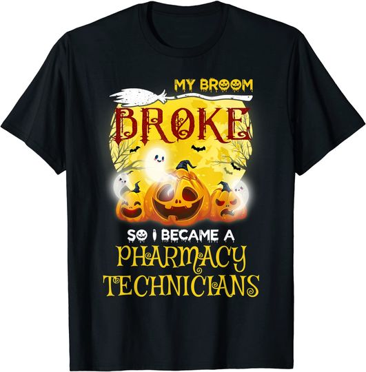 Pharmacy Technician My Broom Broke So I Became A Pharmacy Technicians Halloween T-Shirt