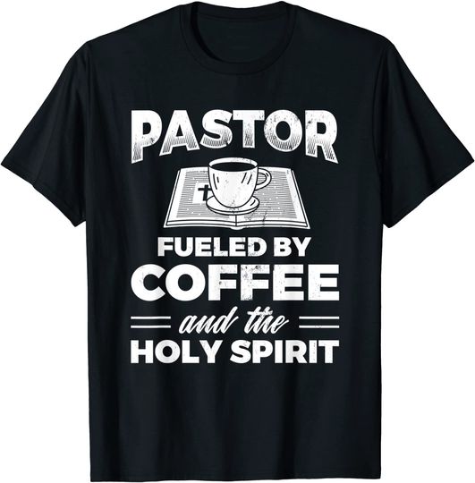 Pastor Fueld By Coffee Holy Spirit Jesus Christian T-Shirt