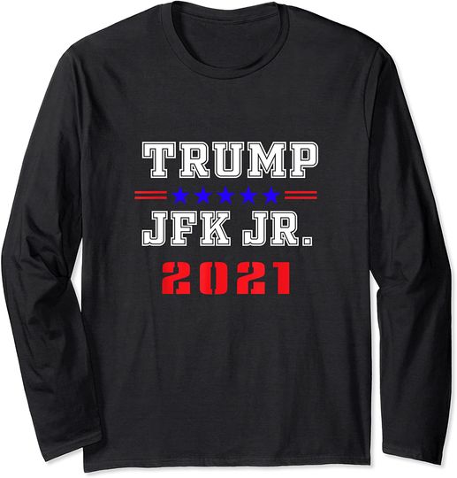 T.r.u.m.p JFK Jr. 2021 Trump 2024 Election Long Sleeve T-Shirt